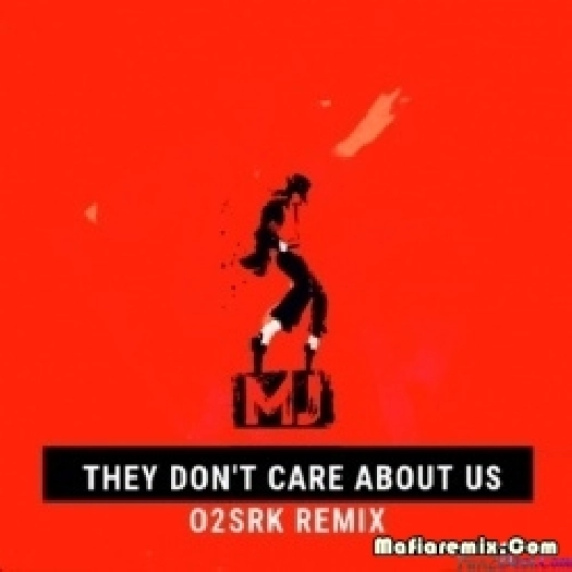 They Dont Care About Us - O2 n SRK Remix