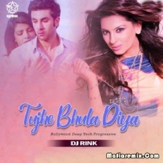 Tujhe Bhula Diya - DJ Rink Bollywood Deep Tech Progressive Remix