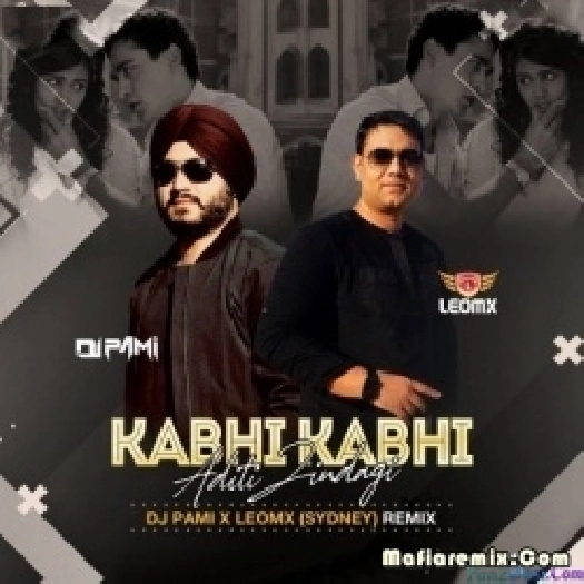 Kabhi Kabhi Aditi Zindagi (Remix) - DJ Pami Sydney x DJ LEOMX