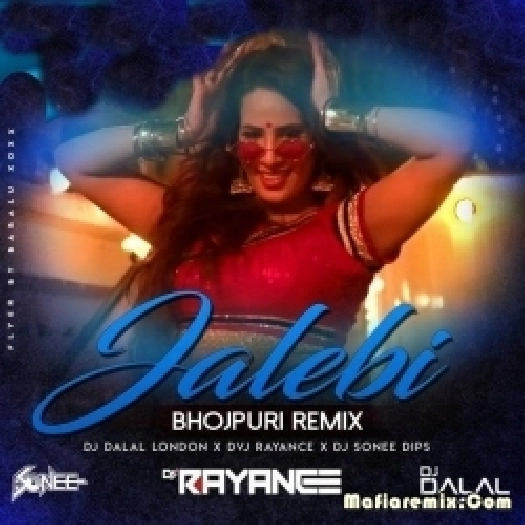 Jalebi Bhojpuri Remix Dvj Rayance x Dj Sonee Dips x Dj Dalal London
