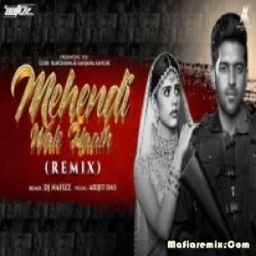 Mehendi Wale Haath - Guru Randhawa (Remix) - DJ NAFIZZ