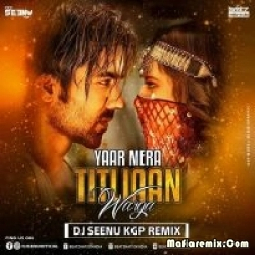 Yaar Mera Titlian Warga (Remix) - DJ Seenu Kgp