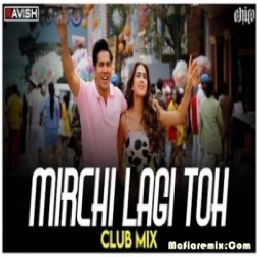 Mirchi Lagi Toh - Coolie No.1 (Club Mix) - DJ Ravish X DJ Chico