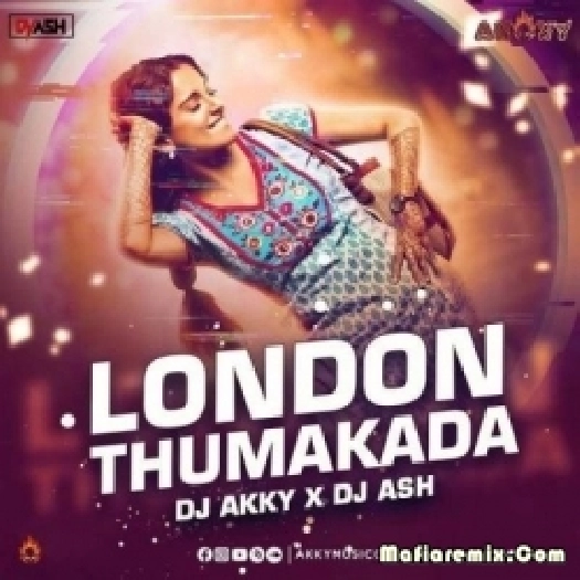 London Thumakda (Remix) - DJ Akky X DJ Ash