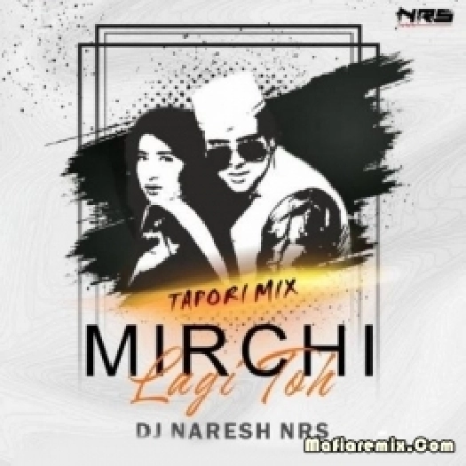 Mirchi Lagi Toh (Tapori Mix) - DJ NARESH NRS