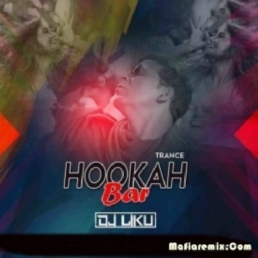 Hookah Bar (Trance Mix) - Dj Liku Ofiicial