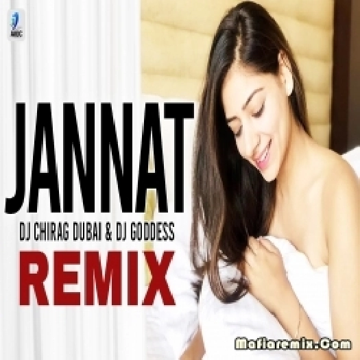 Jannat - B Praak (Remix) - DJ Chirag Dubai X DJ Goddess