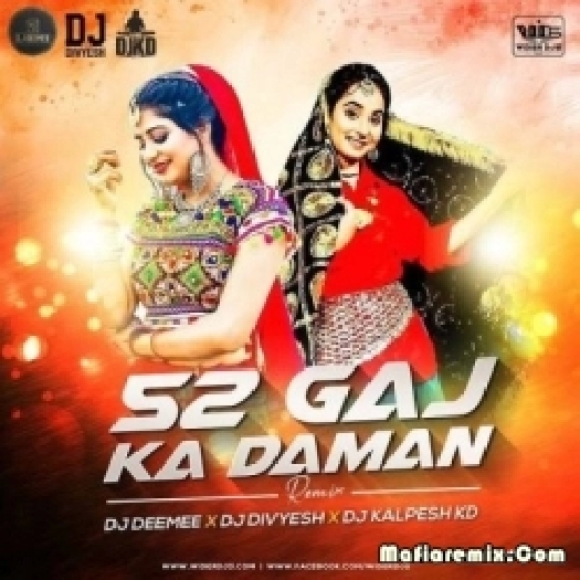 52 Gaj Ka Daman (Remix) DJ Deemee X DJ Divyesh X DJ Kalpesh KD