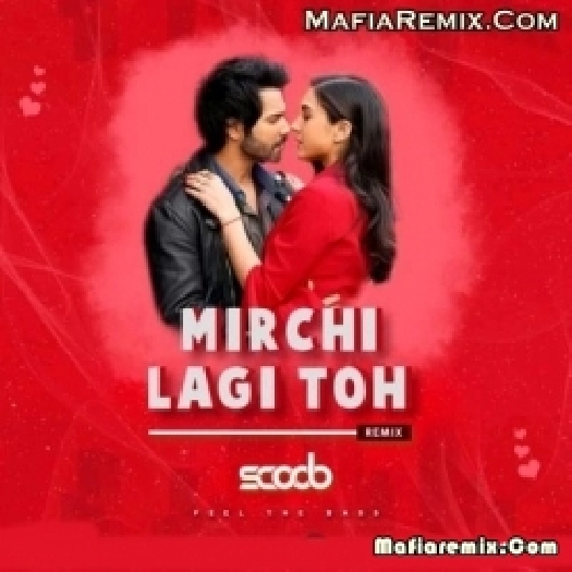 Mirchi Lagi Toh (Remix) - DJ Scoob