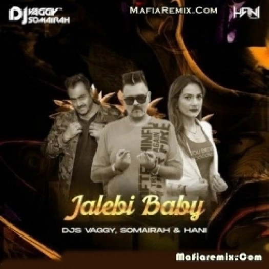 Jalebi Baby - Tesher (Remix) - DJs Vaggy x Somairah x Hani Mashup