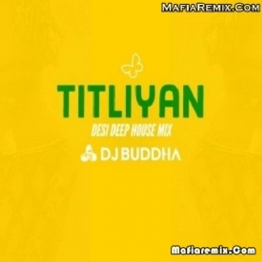 Titliyan (Desi Deep House Mix) - DJ Buddha Dubai