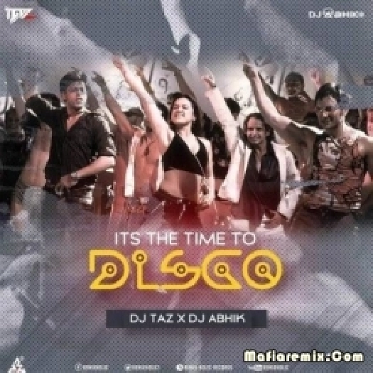 Its The Time To Disco (Remix) - Dj Taz x Dj Abhik