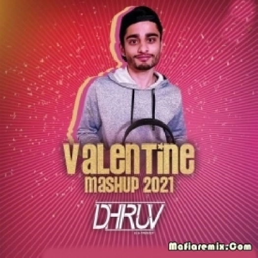 Valentine Mashup 2k21 - DJ Dhruv