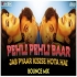 Pehli Pehli Baar Jab Pyaar Kisi Se Hota Hai (Club Mix) - DJ Ravish x DJ Chico