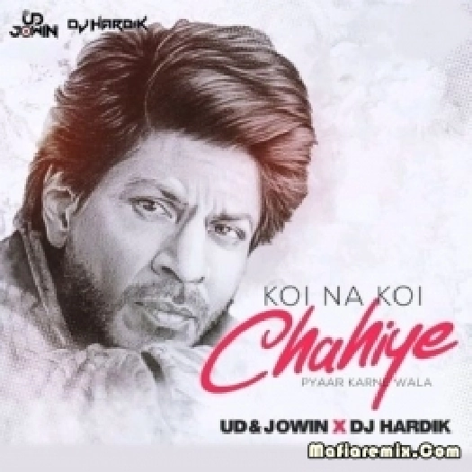 Koi Na Koi Chahiye (Remix) - UD n Jowin X DJ Hardik