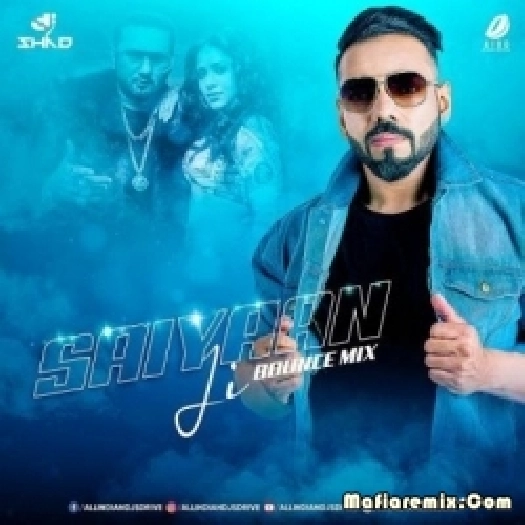 Saiyaan Ji (Bounce Mix) - DJ Shad India