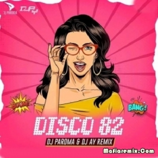 Disco 82 (Remix) - DJ Paroma X DJ AY