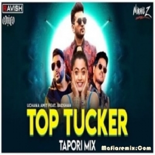 Top Tucker - Badshah (Tapori Mix) - DJ Ravish X DJ Chico X DJ Nikhil Z