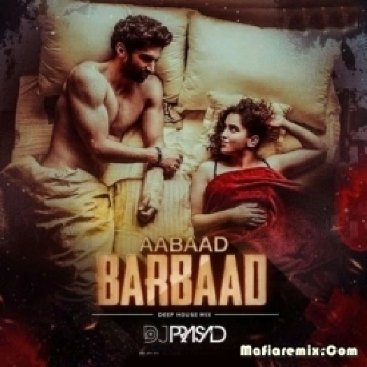 Aabaad Barbaad (Deep House Mix) - DJ Prasad
