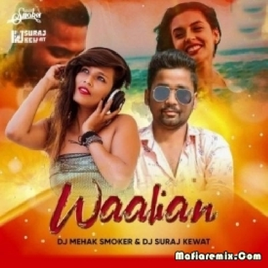 Waalian (Remix) - DJ Mehak Smoker X DJ Suraj Kewat