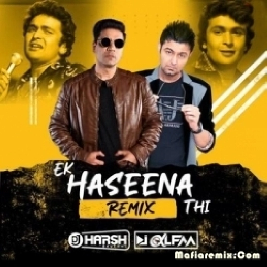 Ek Haseena Thi - Karz (Remix) - DJ Harsh Bhutani x DJ Alfaa