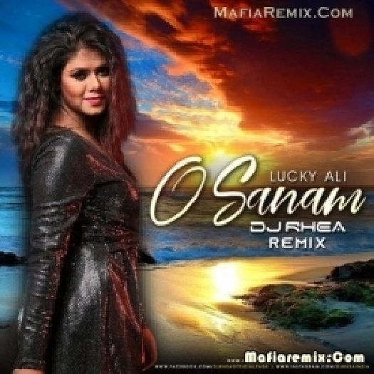 O Sanam - Lucky Ali (Remix) - DJ Rhea