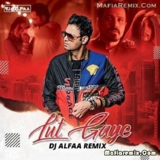 Lut Gaye - Jubin Nautiyal (Remix) - DJ Alfaa
