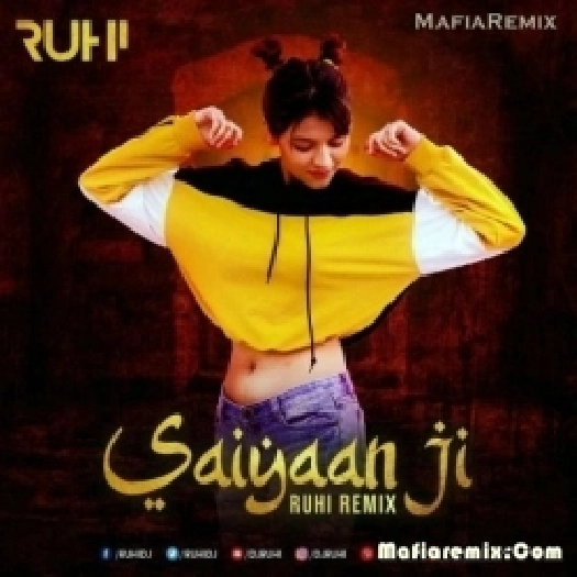 Saiyaan Ji (Mashup) - DJ Ruhi