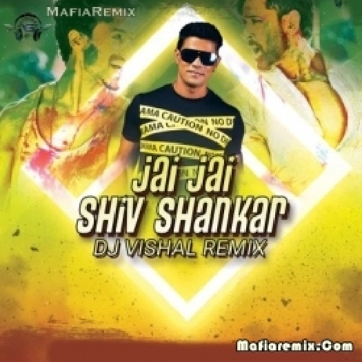 Jai Jai Shiv Shankar (Remix) - DJ Vishal