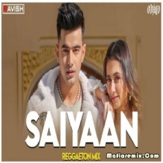 Saiyaan - Jass Manak (Reggaeton Mix) - DJ Ravish x DJ Chico