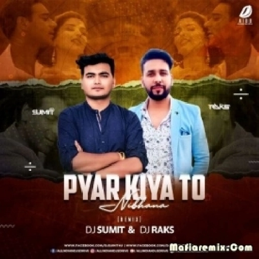 Pyar Kiya To Nibhana (Remix) - DJ Sumit, DJ Raks