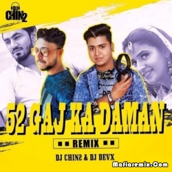 52 Gaj Ka Daman (Remix) - DJ Chin2 x DJ DevX