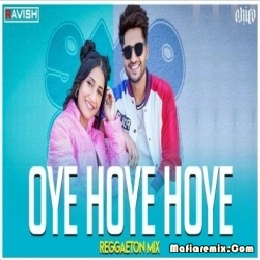 Oye Hoye Hoye - Jassie Gill (Reggaeton Mix) - DJ Ravish x DJ Chico