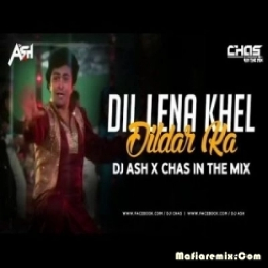 Dil Lena Khel Hai Dildar Ka (Remix) - DJ Ash x Chas In The Mix