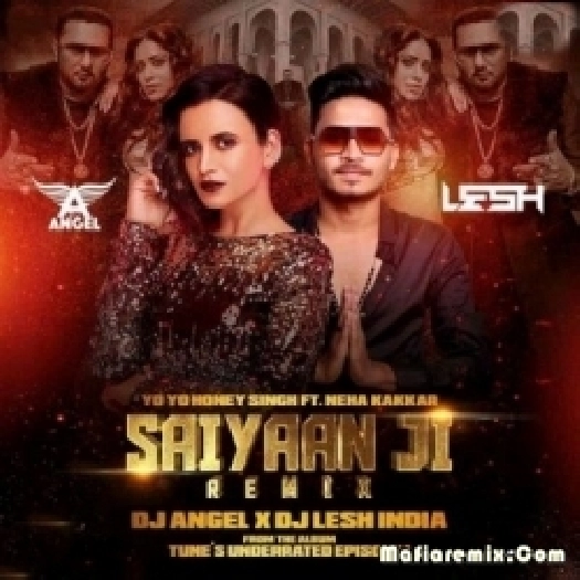 Saiyaan Ji (Remix) - DJ Angel X DJ Lesh India
