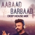 Aabaad Barbaad (Deep House Mix) - DJ Reme