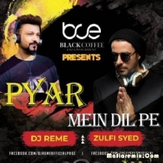 Pyar Mein Dil Pe (Remix) - DJ Reme X Zulfi Syed