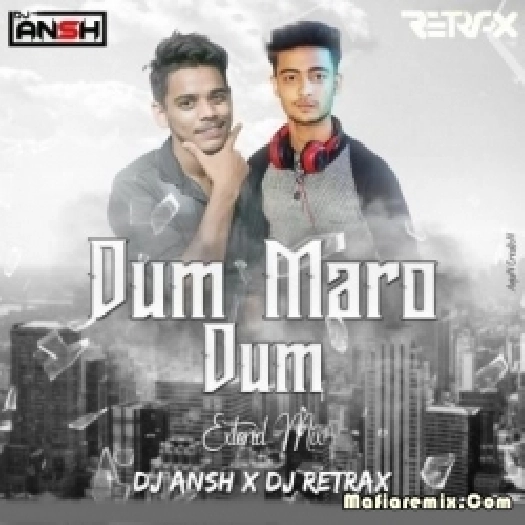 Dum Maro Dum (Club Mix) - DJ Ansh X DJ Retrax