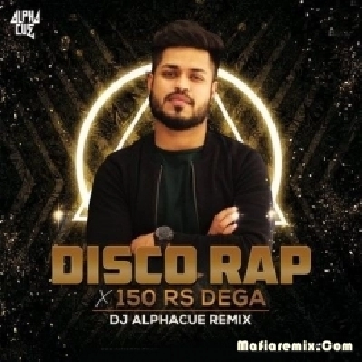 Disco Rap X 15 Rs Dega (Remix) - Divine  - Alphacue