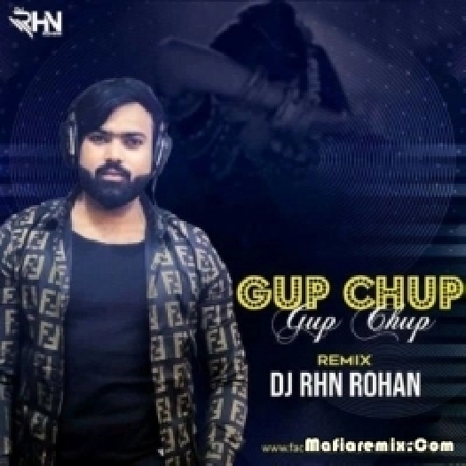 Gup Chup (Remix) - DJ RHN ROHAN