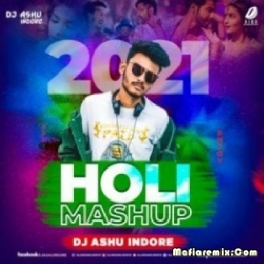 Holi Mashup 2k21 - DJ Ashu Indore