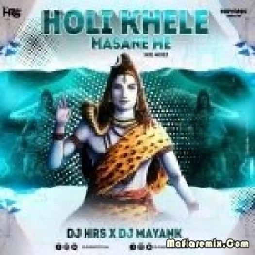 Holi Khele Masane Me (2k21 Mixzz) - DJ HRS X DJ MAYANK
