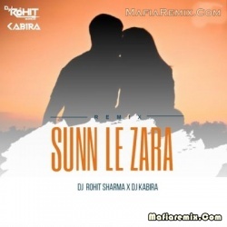 Sunn Le Zara (Remix) - DJ Rohit Sharma X DJ Kabira