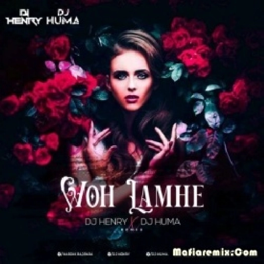 Woh Lamhe (Remix) - DJ Henry X DJ Huma