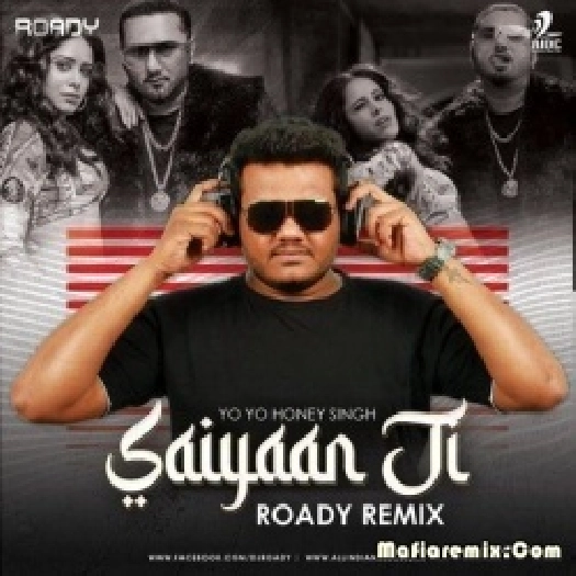 Saiyaan Ji - Yo Yo Honey Singh (Remix) - DJ Roady
