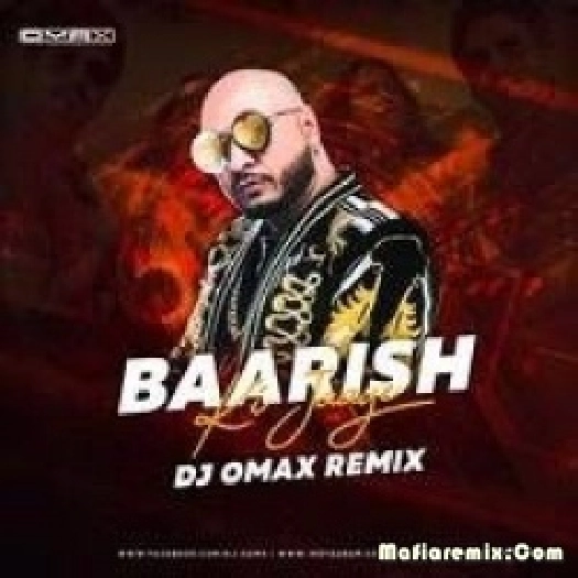 Baarish Ki Jaaye - B Praak (Remix) - DJ Omax