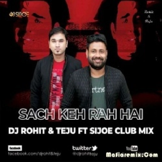 Sach Keh Raha Hai - RHTDM (Club Mix) - Dj Rohit, Teju Ft Sijoe