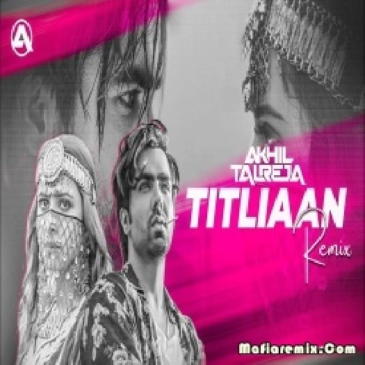 Titliaan - DJ Akhil Talreja Remix