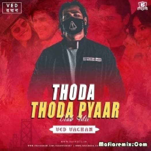 Thoda Thoda Pyaar - Remix - Ved Vachan Remix