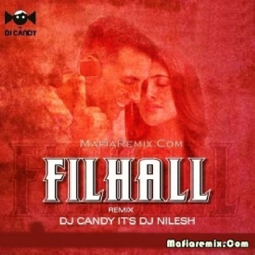 Filhall (Remix) - DJ Candy x DJ Nilesh